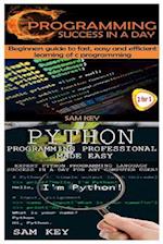 Python Programming Professional Made Easy & C Programming Success in a Day