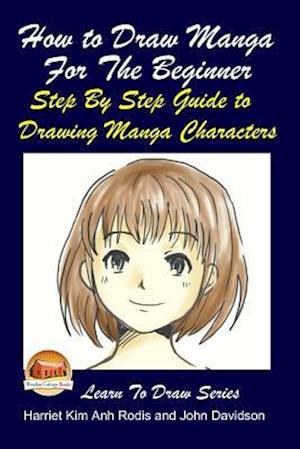 How to Draw Manga for the Beginner - Step by Step Guide to Drawing Manga Characters