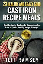 23 Healthy and Crazy Good Cast Iron Recipe Meals