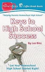 Keys to High School Success: Get Your Homeschool High School Started Right 