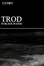 Trod in Black Water