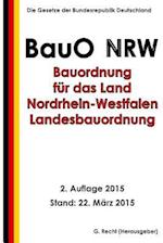 Bauordnung Für Das Land Nordrhein-Westfalen - Landesbauordnung (Bauo Nrw)