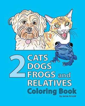 2 Cats, 2 Dogs, 2 Frogs and Relatives Coloring Book