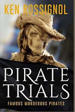 PIRATE TRIALS: Famous Murderous Pirates Book Series: The Lives and Adventures of Sundry Notorious Pirates 