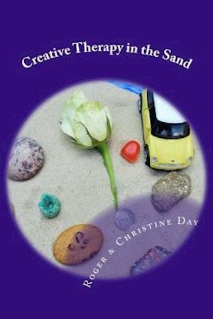 Creative Therapy in the Sand: Using sandtray with clients