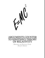 Arguments Counter to Einstein's Theory of Relativity