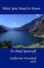 What you need to know, to heal yourself