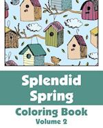 Splendid Spring Coloring Book (Volume 2)