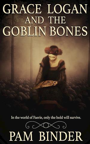 Grace Logan and the Goblin Bones