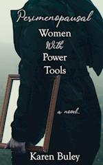Perimenopausal Women With Power Tools 