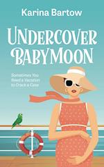 Undercover Babymoon