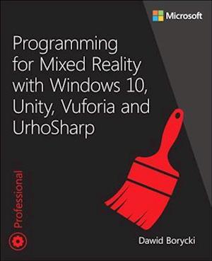 Programming for Mixed Reality with Windows 10, Unity, Vuforia, and UrhoSharp