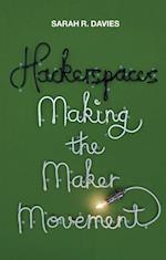 Hackerspaces – Making the Maker Movement