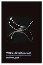 Will the Internet Fragment? – Sovereignty, Globalization and Cyberspace