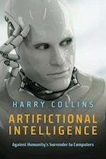 Artifictional Intelligence – Against Humanity's Surrender to Computers