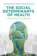 The Social Determinants of Health – Looking Upstream