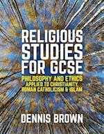 Religious Studies for GCSE, Philosophy and Ethics applied to Christianity, Roman Catholicism and Islam