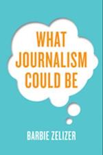 What Journalism Could Be