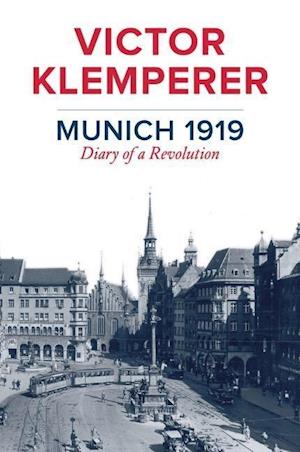 Munich 1919 – Diary of a Revolution