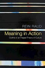 Meaning in Action – Outline of an Integral Theory of Culture