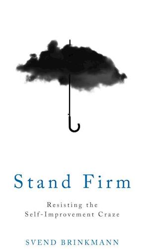 Stand Firm – Resisting the Self–Improvement Craze