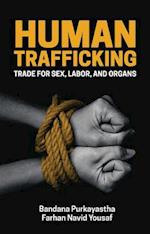 Human Trafficking, Trade for sex, labor, and organs