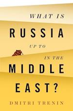 What Is Russia Up To in the Middle East?