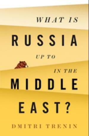 What Is Russia Up To in the Middle East?