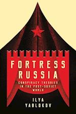 Fortress Russia – Conspiracy Theories in Post–Soviet Russia