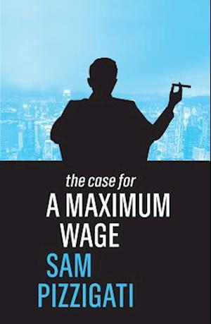 The Case for a Maximum Wage