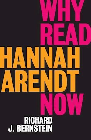 Why Read Hannah Arendt Now