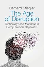 The Age of Disruption – Technology and Madness in Computational Capitalism
