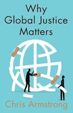 Why Global Justice Matters,  Moral Progress in a Divided World