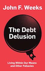 The Debt Delusion – Living Within Our Means and Other Fallacies