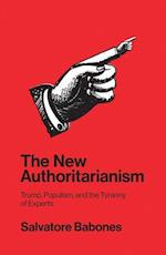 The New Authoritarianism – Trump, Populism, and the Tyranny of Experts