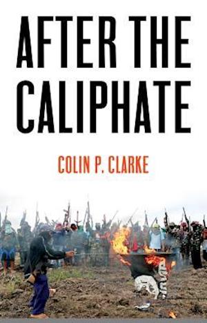 After the Caliphate – The Islamic State & the Future Terrorist Diaspora