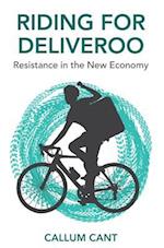 Riding for Deliveroo: Resistance in the New Econom y
