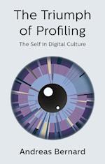 The Triumph of Profiling – The Self in Digital Culture