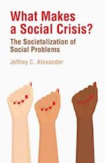 What Makes a Social Crisis? – The Societalization Of Social Problems