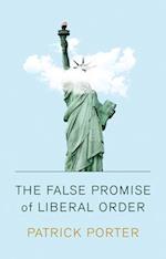 The False Promise of Liberal Order – Nostalgia, Delusion and the Rise of Trump