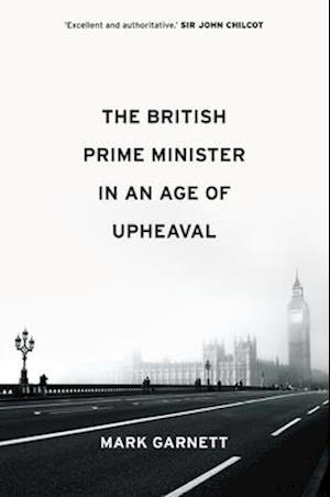 The British Prime Minister in an Age of Upheaval