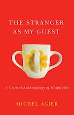 The Stranger as My Guest – A Critical Anthropology of Hospitality