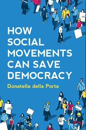 How Social Movements Can Save Democracy – Democratic Innovations from Below