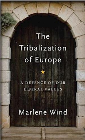 The Tribalization of Europe – A Defence of our Liberal Values