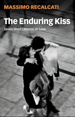 The Enduring Kiss – Seven Short Lessons on Love