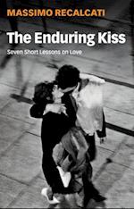 The Enduring Kiss – Seven Short Lessons on Love