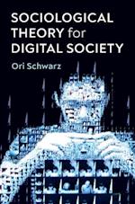 Sociological Theory for Digital Society