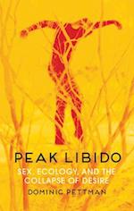 Peak Libido – Sex, Ecology, and the Collapse of Desire
