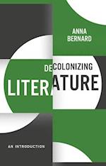 Decolonizing Literature, An Introduction – Decolon izing the Curriculum