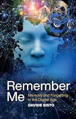 Remember Me – Memory and Forgetting in the Digital Age